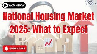 National Housing Market Insights for 2025: