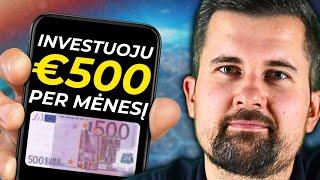 Jei investuočiau 500€/mėn... | Koks būtų mano pasirinkimas?