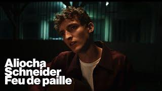 Aliocha Schneider - Feu de paille [Video officielle]