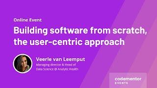 Building software from scratch, the user centric approach | Veerle van Leemput