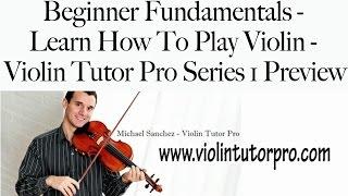 Beginner Fundamentals- Learn How To Play Violin - Violin Tutor Pro Series 1 Preview