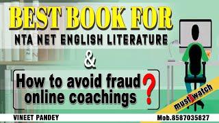 best books for ugc net english literature and HOW to avoid FRAUD online coachings ??