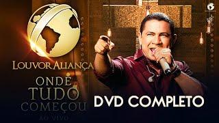 DVD completo   - ONDE TUDO COMEÇOU - (SEM MINISTRAÇÃO) Louvor Aliança