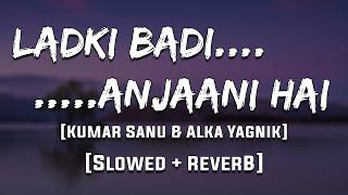 Ladki Badi Anjani Hai- Kuch Kuch Hota Hai Full Song [Reverb] | Mood 90's