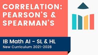 Correlation: Pearson's & Spearman's [IB Math AI SL/HL]