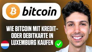 Wie Bitcoin mit Kredit- oder Debitkarte in Luxemburg kaufen - Anfänger Tutorial