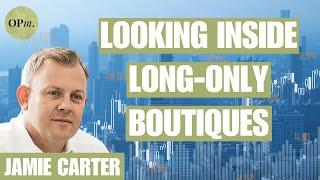 How to Build a Long-Only Investment Boutique | Jamie Carter