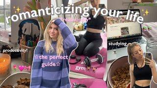 HOW TO ROMANTICIZE YOUR LIFE  selfcare, studying, routines *realistic*