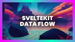 Understand How Data Flows Through SvelteKit
