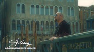 ANTHONY -Oggi Dimane e Pe Sempe- video ufficiale 2023