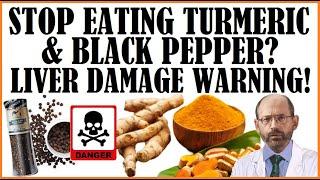 Stop Eating Turmeric & Black Pepper? Liver Damage Warning!