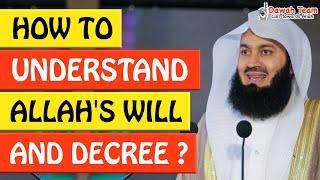 HOW TO UNDERSTAND ALLAH'S WILL AND DECREE - Mufti Menk