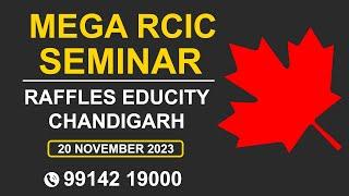 Mega RCIC Seminar 2023 || Raffles Educity Chandigarh || Canada Study Visa