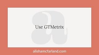 Use GTMetrix