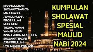 KUMPULAN SHOLAWAT SPESIAL MAULID NABI 2024 - MAHALUL QIYAM MAULID NABI MUHAMMAD