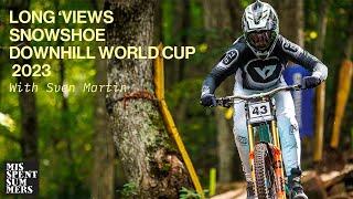 Downhill MTB World Cup Snowshoe interviews: Long 'Views by Misspent Summers