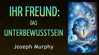 IHR FREUND: DAS UNTERBEWUSSTSEIN - Joseph Murphy - AUDIOBUCH