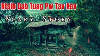 Scary​ Story​ -​ Ntsib​ Dab​ Tuag​ Pw​ Tav​ Kev​ 23-06-2024