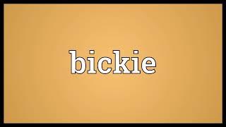 Bickie Meaning