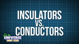 Universe Unboxed: Insulators vs. Conductors