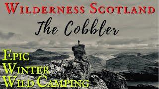 SCOTTISH WILDERNESS - WINTER WILD CAMPING The Cobbler Summit Solo Scotland UK