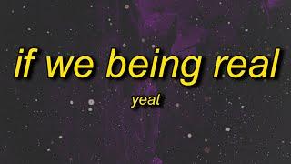 Yeat - If We Being Rëal (Slowed) Lyrics | i got eyes in the back of my head