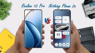 Realme 12 Pro vs Nothing Phone 2a | Which One is Better  | FULL Phone Comparison