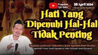 Hati Yang Dipenuhi Hal-Hal Tidak Penting | Gus Baha Terbaru