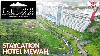 LE EMINENCE HOTEL CONVENTION & RESORT PUNCAK VIEW BAGUS | HOTEL BINTANG LIMA | VIEW DRONE | 4K⁶⁰