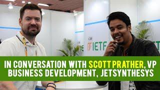 In Conversation With Scott Prather, VP business Development, JetSynthesys