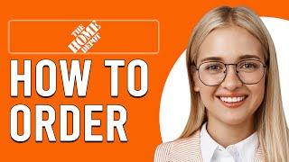 How To Order From Home Depot (How To Purchase Or Buy From Home Depot Online)