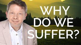 Why Do We Suffer? | Eckhart Tolle