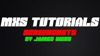 MXS Tutorials - Screenshot Tutorial by James Webb