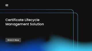 Certificate Lifecycle Management Solution - Encryption Consulting LLC