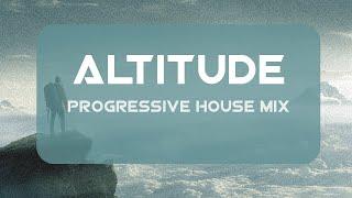 Altitude: Progressive House Mix ️️