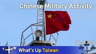 Chinese Military Activity, What's Up Taiwan – News at 14:00, December 10, 2024｜TaiwanPlus News