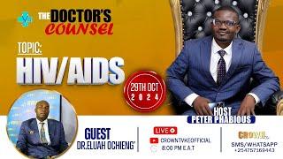 DOCTORS COUNSEL WITH DR ELIJAH OCHIENG' ||TOPIC - HIV/AIDS || 29TH OCTOBER 2024