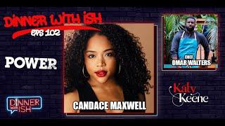 Dinner With Ish Eps 102 - Dinner with actress Candace Maxwell of STARZ Power and The CW's Katy Keene