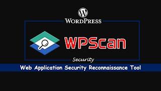 WPScan: Deep Dive into WordPress Security