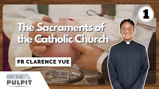 Off The Pulpit: The Sacraments of the Catholic Church - Part 1