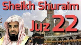 AL - QUR'AN JUZ 22 SHEIKH SHURAIM