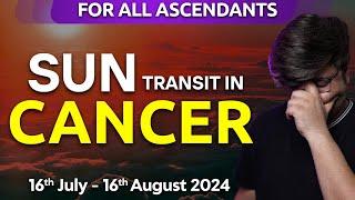 For All Ascendants | Sun transit in Cancer | 16th July - 16th August 2024 | Analysis by Punneit