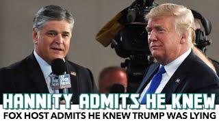 Sean Hannity Admits He Knew Trump Was Lying