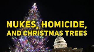 Chasing Christmas Trees and Nuclear Weapons in D.C.