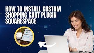 How to Install The Squarespace Slide Out Cart Plugin