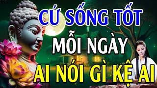 Phật Dạy Sống Ở Đời Bỏ Ác Làm Lành Để An Vui Giải Thoát Ai Làm Mặc Gì Kệ Ai - Lời Phật Dạy