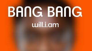 WILL.I.AM - BANG BANG (LYRICS)