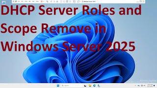 DHCP Server Roles and Scope Remove in Windows Server 2025