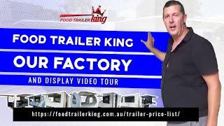 Food Trailer King - Our Factory and Display Video Tour