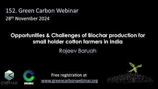 152.Green Carbon Webinar - Opportunities of Biochar production for cotton farmers in India